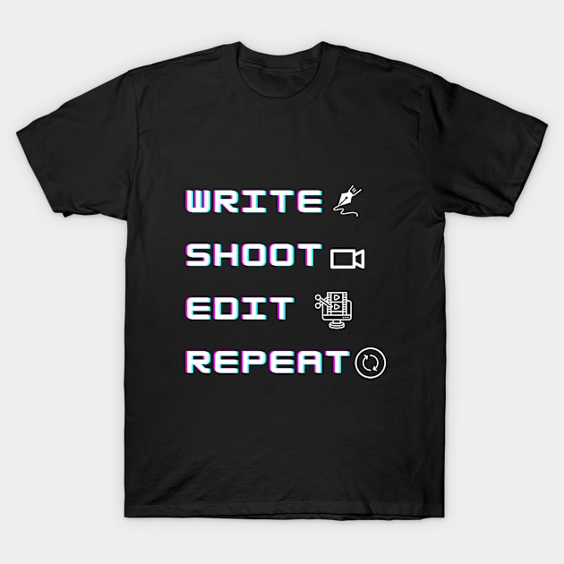 Write Shoot Edit Repeat Movie Filmmaker T-Shirt by EVII101